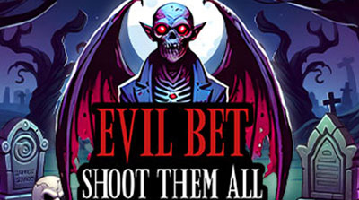 EVIL BET: SHOOT THEM ALL!
